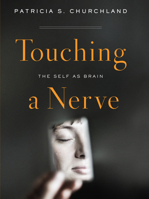 Title details for Touching a Nerve by Patricia S. Churchland - Available